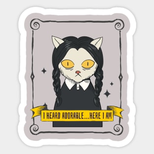 I Heard Adorable Here I Am Sticker